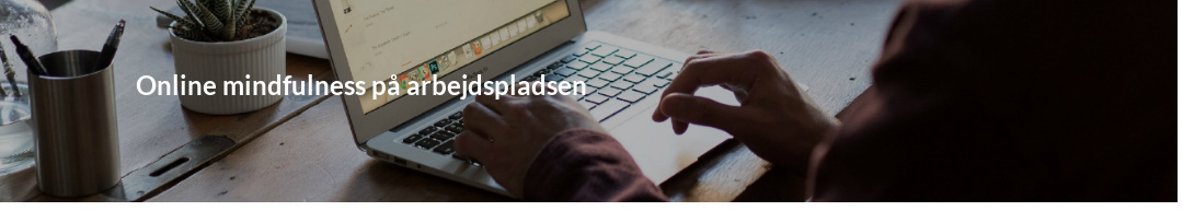 Online_mindfulness_paa_arbejdspladsen Online_mindfulness_paa_arbejdspladsen
